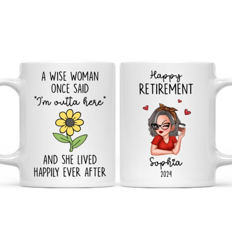 A Wise Woman Once Said I‘m Outta Here Happy Retirement Funny Gift Personalized Mug