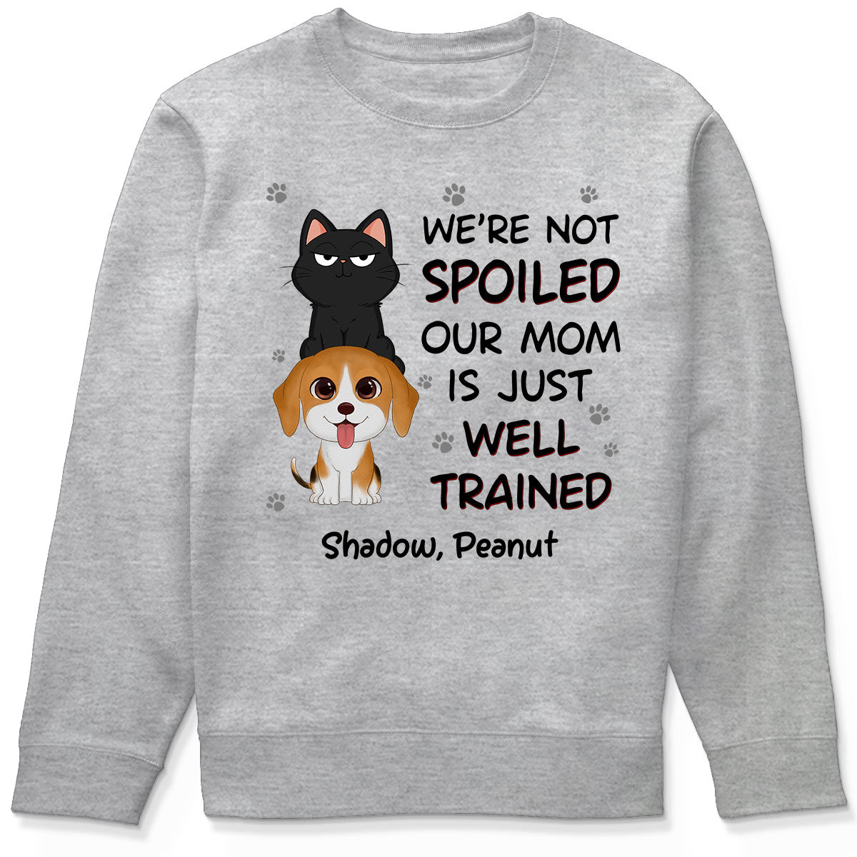 We‘re Not Spoiled My Dad Mom Is Well Trained Pet Lover Dog Cat Personalized Shirt