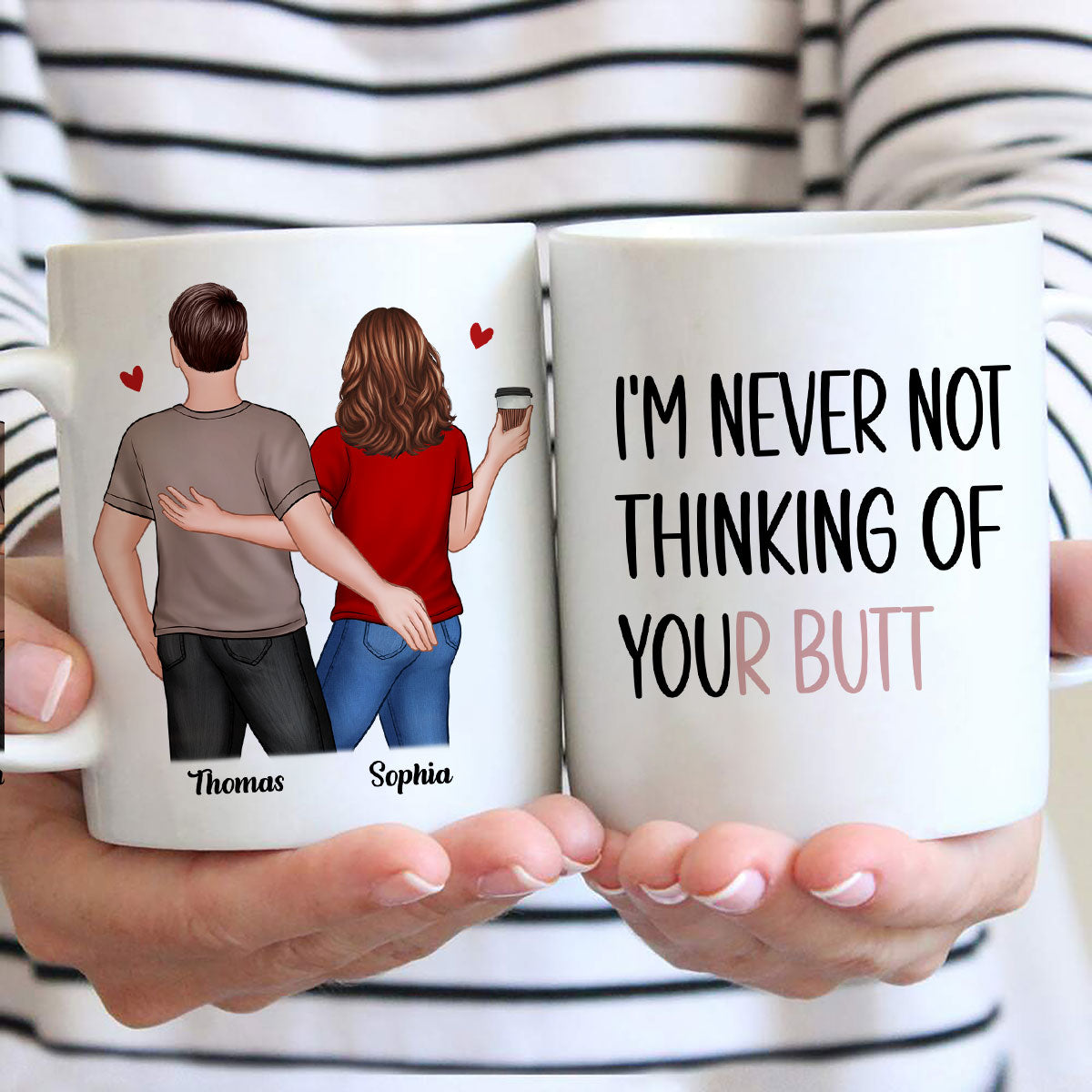 Never Not Thinking Of Your Butt Couple Funny Gift For Girlfriend Wife Gift For Her Personalized Mug
