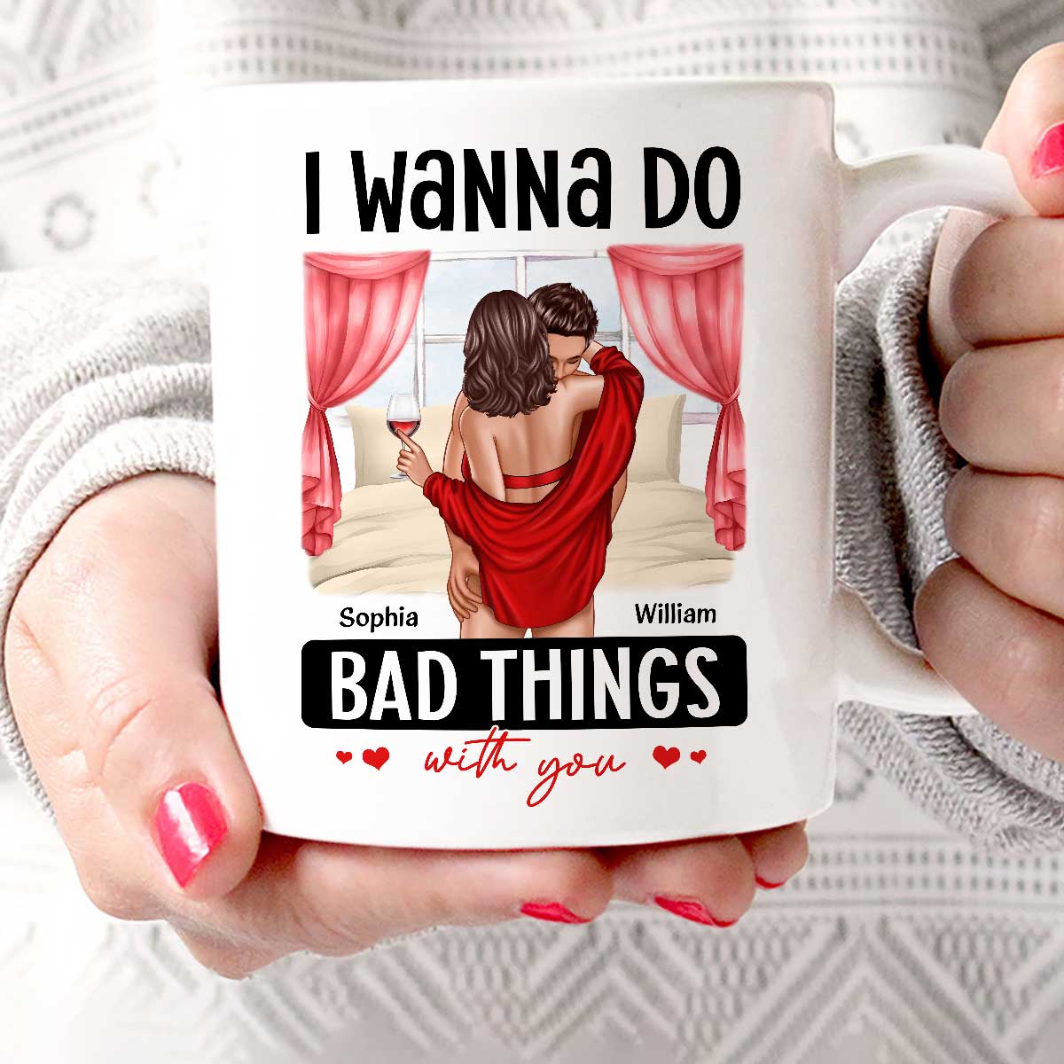 Couple Standing Kissing I Wanna Do Bad Things With You Personalized Mug