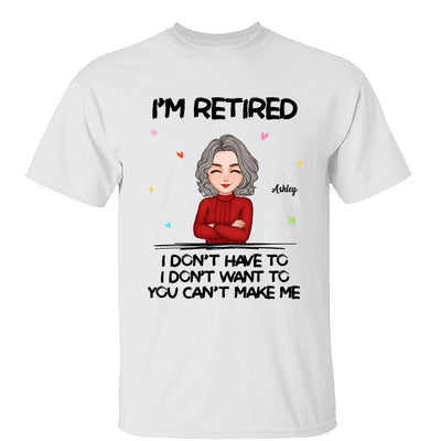 Cool Woman I‘m Retired You Can’t Make Me Retirement Gift Personalized Shirt