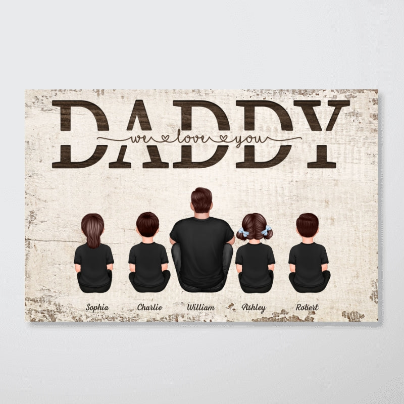 Daddy We Love You Gift For Dad - Personalized Poster - Gift For Dad, Gift For Husband, Gift For Grandpa