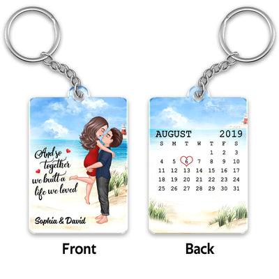 Couple We Built A Life We Loved Anniversary Date Calendar Personalized Acrylic Keychain