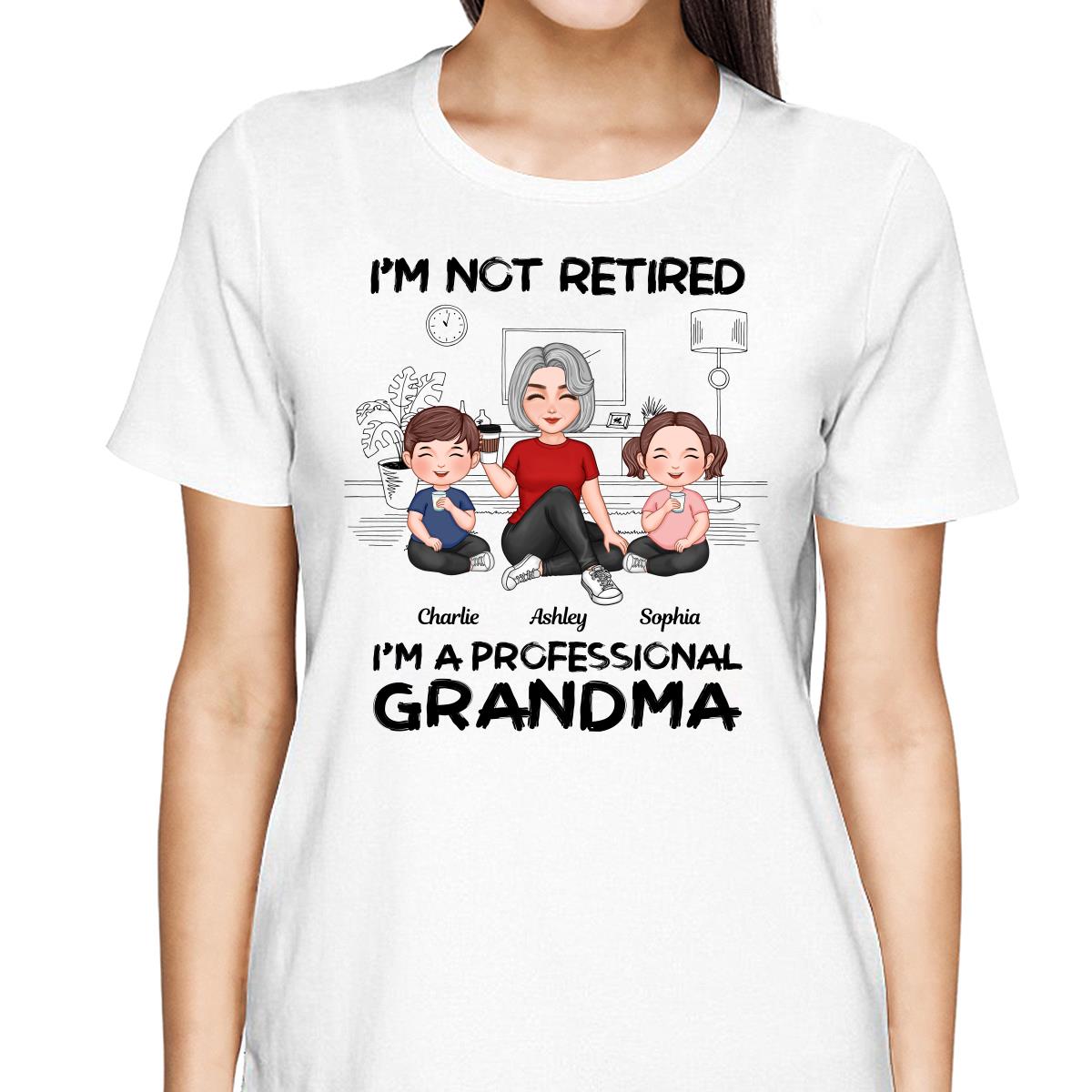 I'm Not Retired I'm A Professional Grandma Personalized Shirt, 2025 Mother's Day, Retirement Gift For Grandma