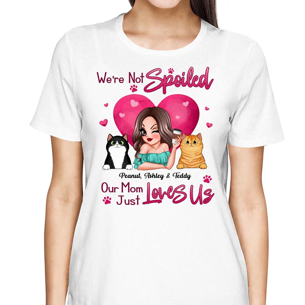 Not Spoiled My Mom Just Loves Me Cat Dog Lovers Personalized Shirt