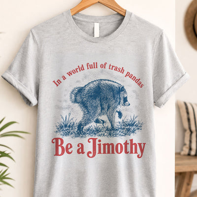 Be a Jimothy Viral Raccoon - Shirt - Trending 2026 Keep Sake