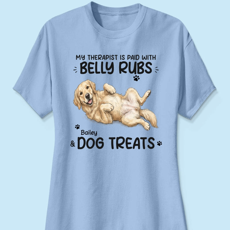 My Therapist Is Paid With Belly Rubs & Dog Treat Custom Dog Photo - Personalized Shirt - Funny Gift For Dog Lover