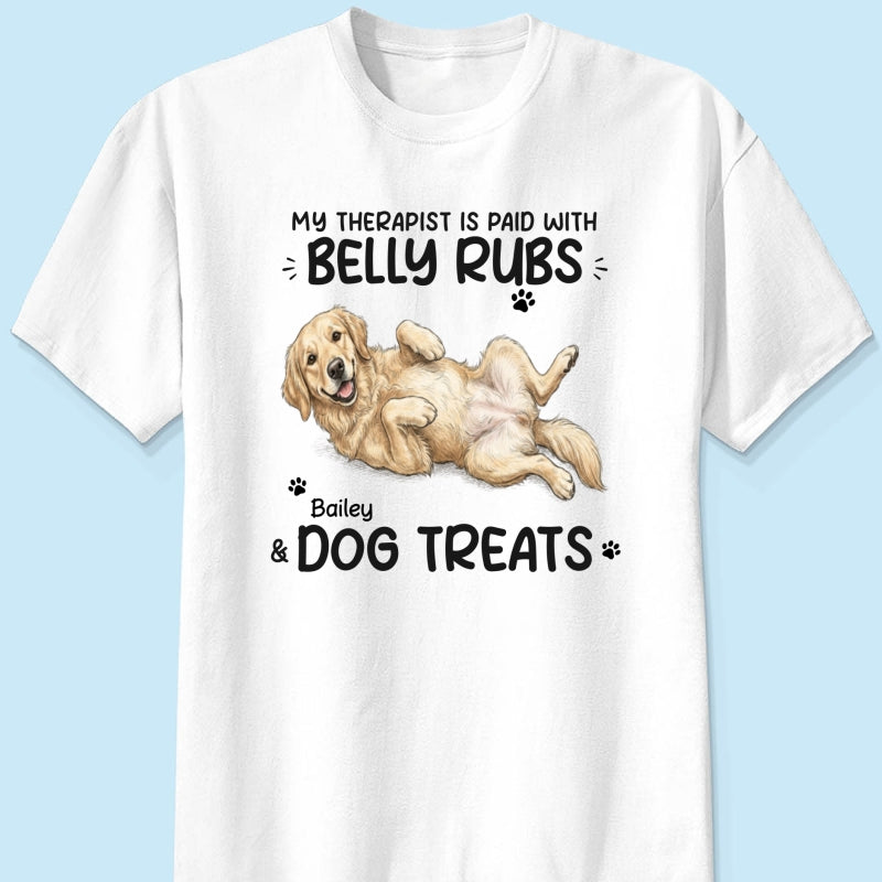 My Therapist Is Paid With Belly Rubs & Dog Treat Custom Dog Photo - Personalized Shirt - Funny Gift For Dog Lover