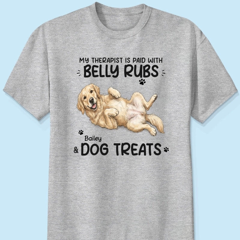 My Therapist Is Paid With Belly Rubs & Dog Treat Custom Dog Photo - Personalized Shirt - Funny Gift For Dog Lover