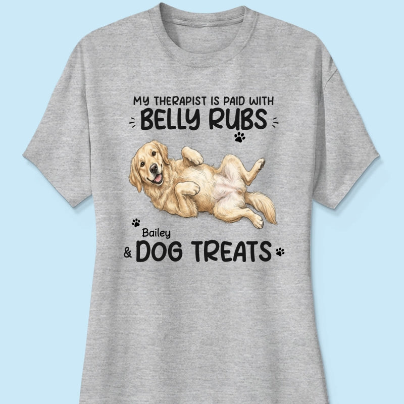My Therapist Is Paid With Belly Rubs & Dog Treat Custom Dog Photo - Personalized Shirt - Funny Gift For Dog Lover