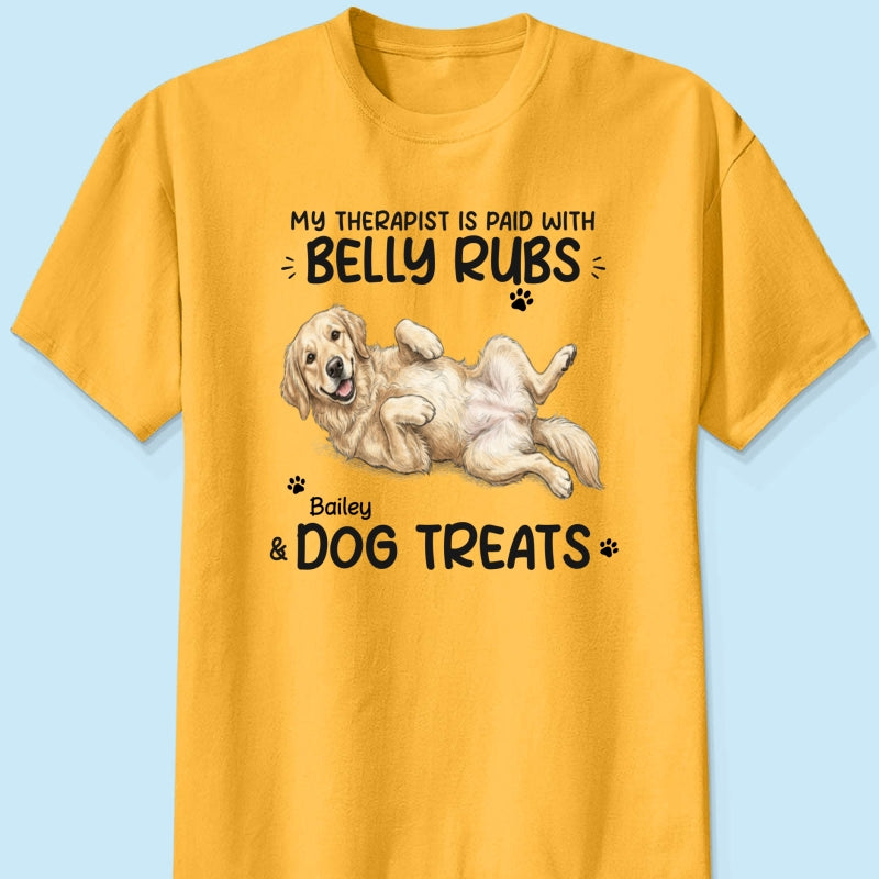 My Therapist Is Paid With Belly Rubs & Dog Treat Custom Dog Photo - Personalized Shirt - Funny Gift For Dog Lover