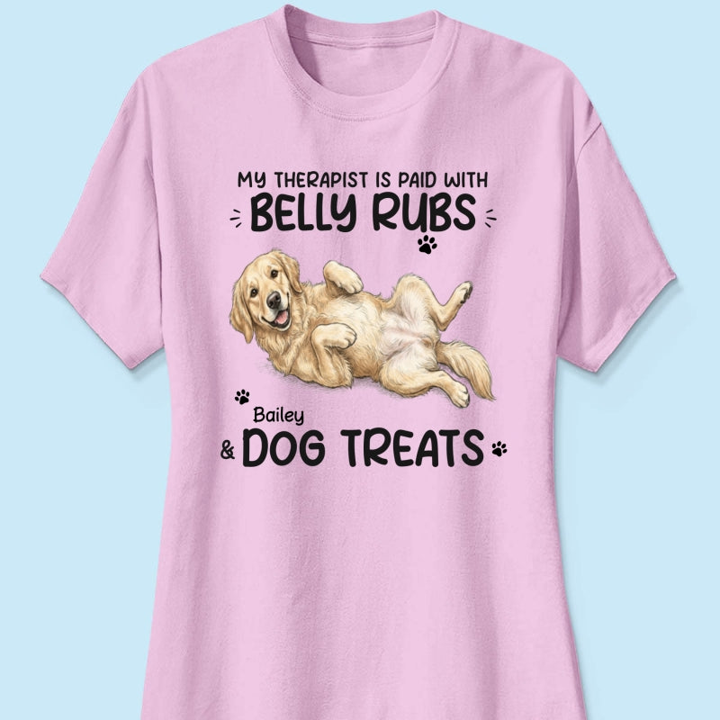 My Therapist Is Paid With Belly Rubs & Dog Treat Custom Dog Photo - Personalized Shirt - Funny Gift For Dog Lover