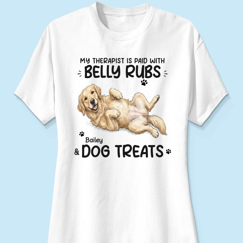 My Therapist Is Paid With Belly Rubs & Dog Treat Custom Dog Photo - Personalized Shirt - Funny Gift For Dog Lover