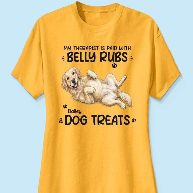 My Therapist Is Paid With Belly Rubs & Dog Treat Custom Dog Photo - Personalized Shirt - Funny Gift For Dog Lover