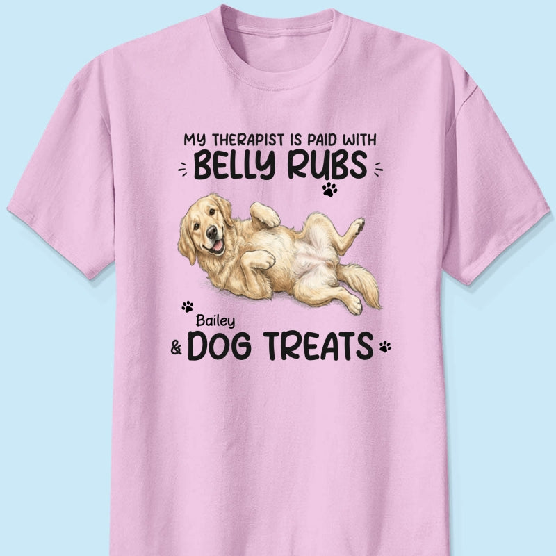 My Therapist Is Paid With Belly Rubs & Dog Treat Custom Dog Photo - Personalized Shirt - Funny Gift For Dog Lover