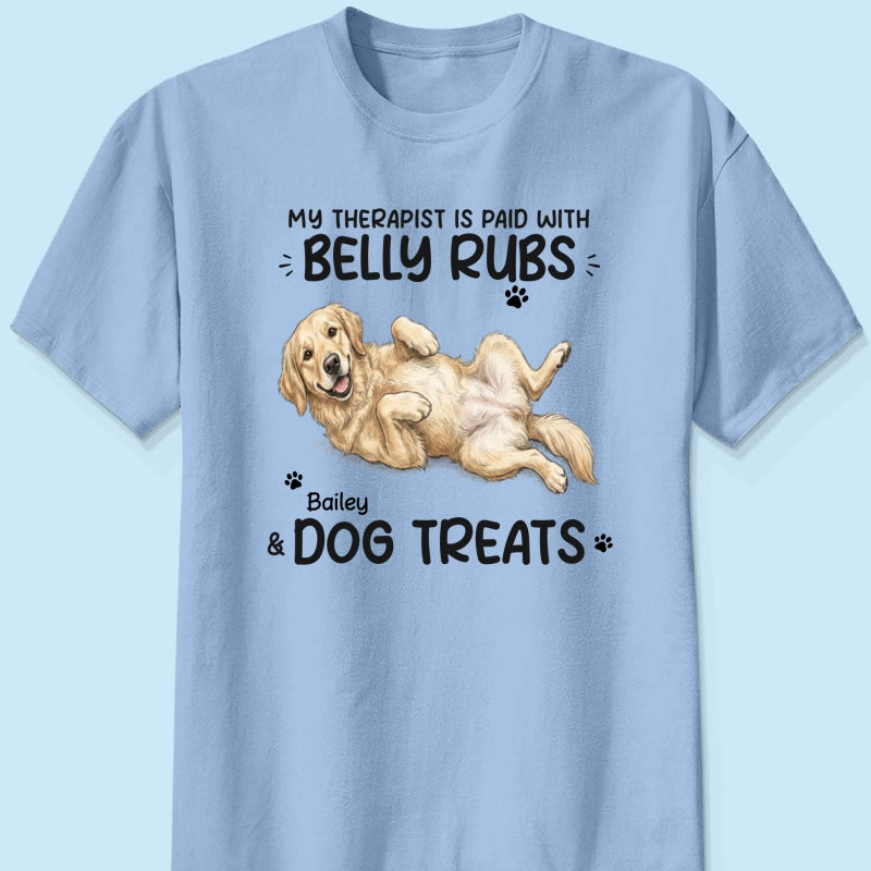 My Therapist Is Paid With Belly Rubs & Dog Treat Custom Dog Photo - Personalized Shirt - Funny Gift For Dog Lover