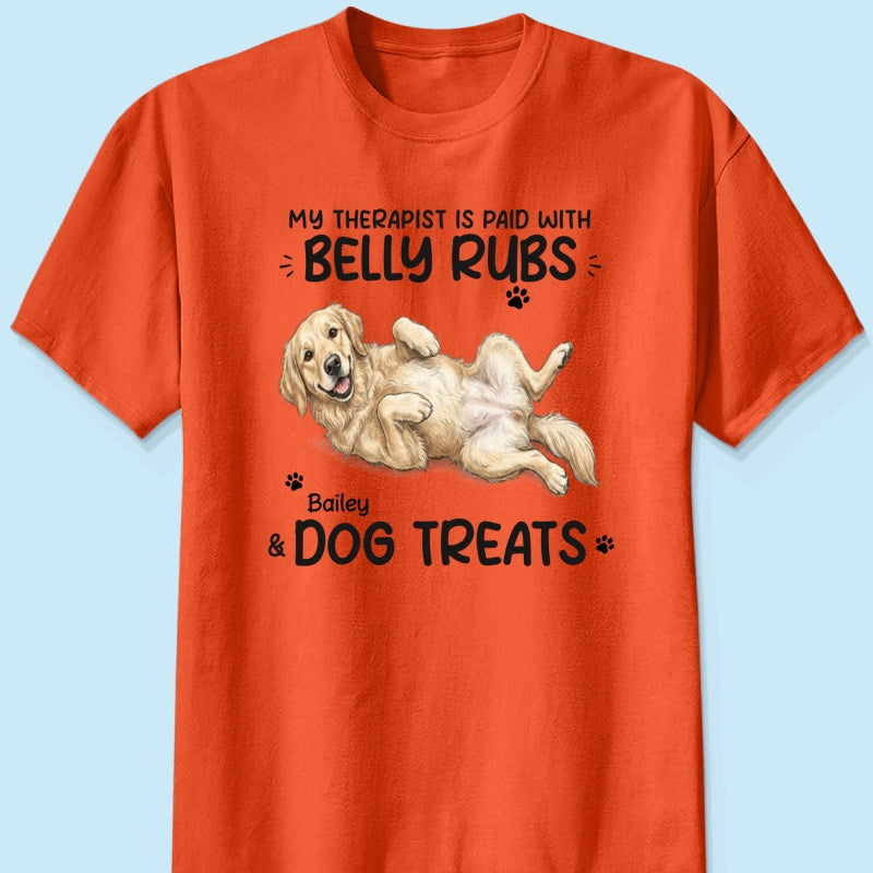 My Therapist Is Paid With Belly Rubs & Dog Treat Custom Dog Photo - Personalized Shirt - Funny Gift For Dog Lover