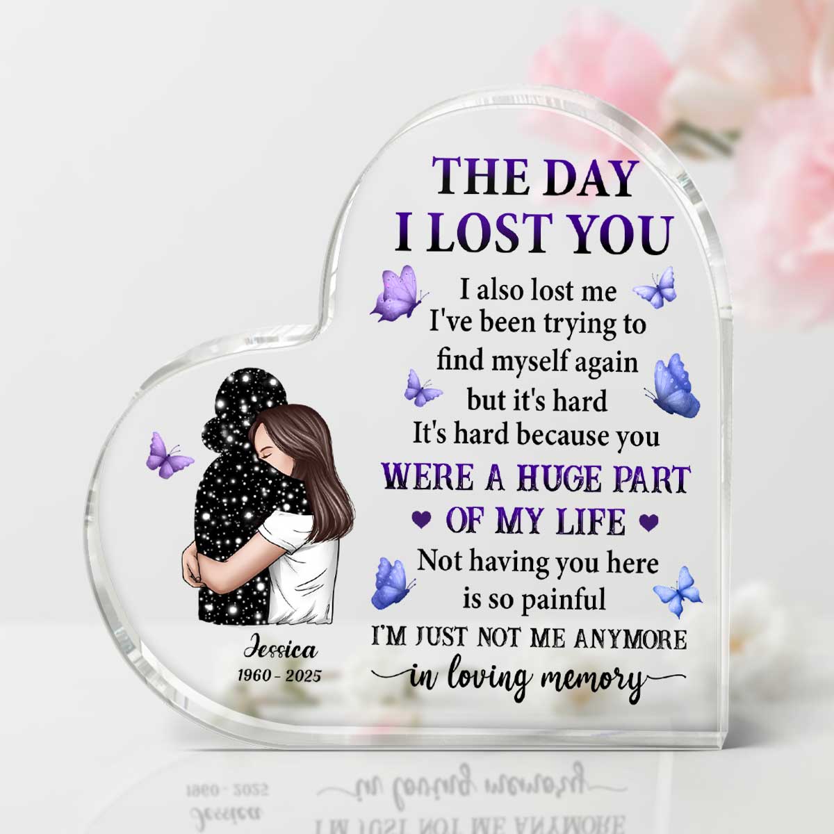 The Day I Lost You I Also Lost Me Woman Hugging Lost Loved One Memorial Personalized Heart Shaped Acrylic Plaque
