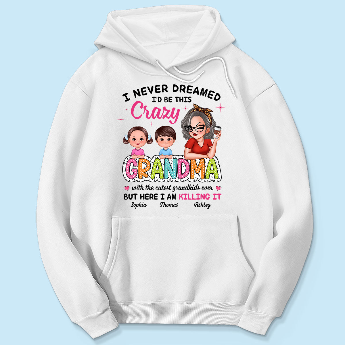 Never Dreamed I‘d Be This Crazy Grandma With Cute Kids Personalized Shirt