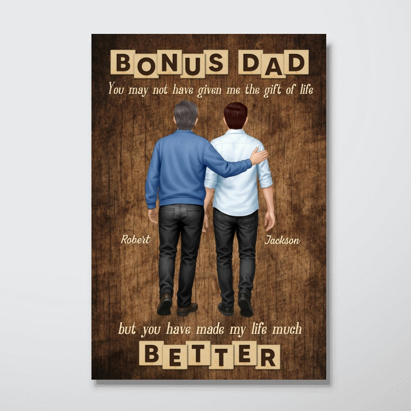 Bonus Dad You Have Made Our Lives Much Better Personalized Poster, Father's Day Gift for Stepdad