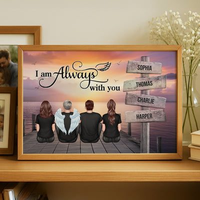 Family Sign Posts I Am Always With You Memorial Personalized Poster, Sympathy Gift, Remembrance Gift