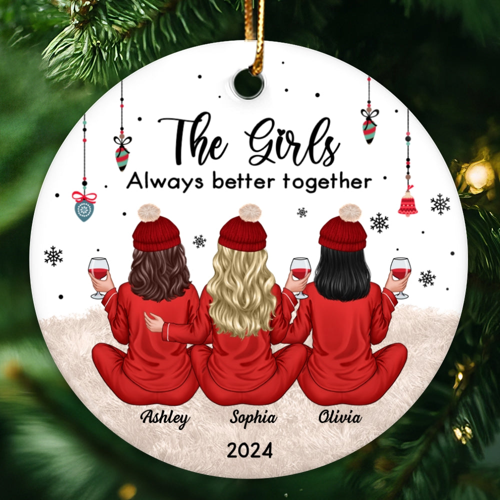 Besties Celebrating Christmas The Girls Always Better Together Personalized Ceramic Ornament, Christmas Gift For Ceramic Ornament