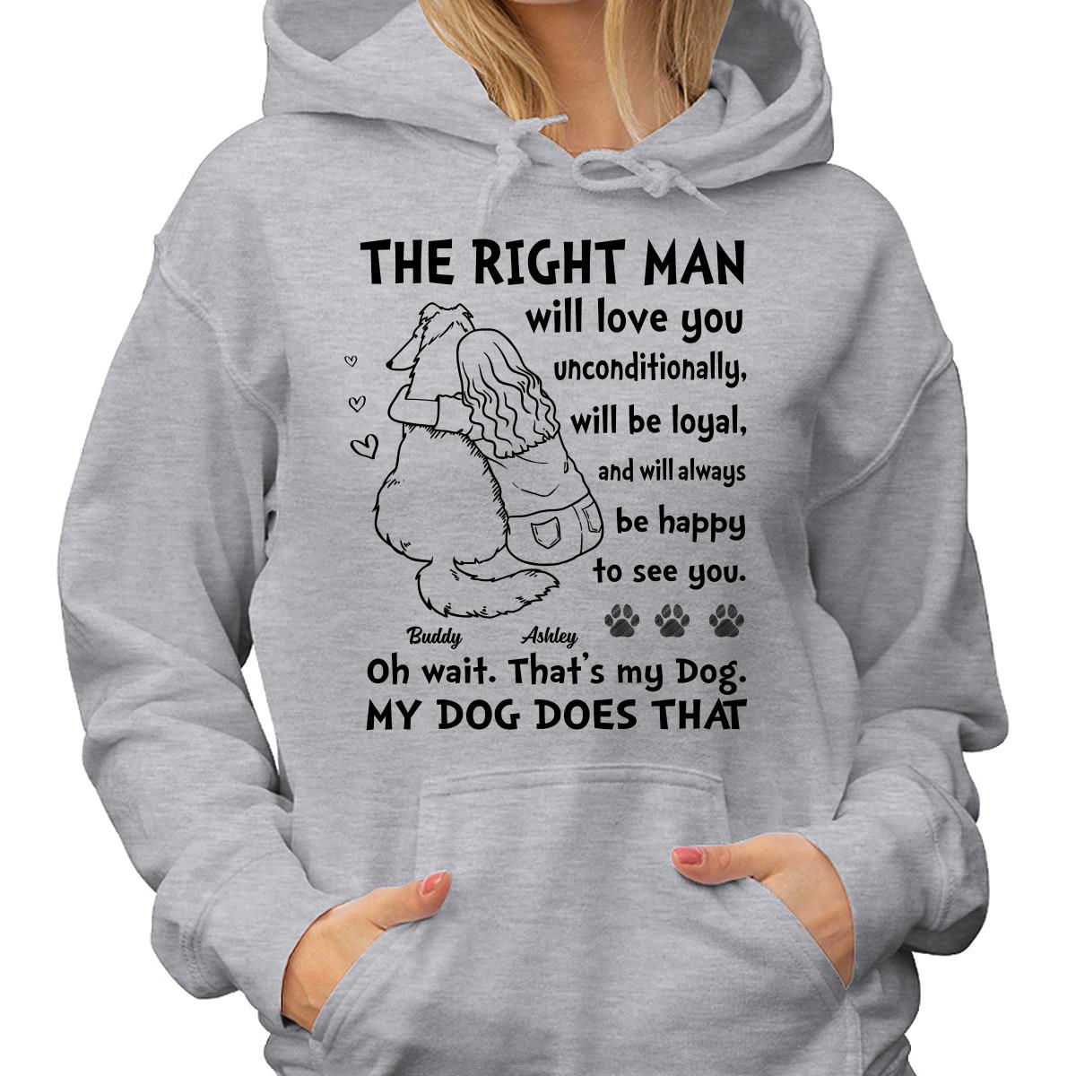The Right Man Will Love You Unconditionally Dog Mom Personalized Shirt