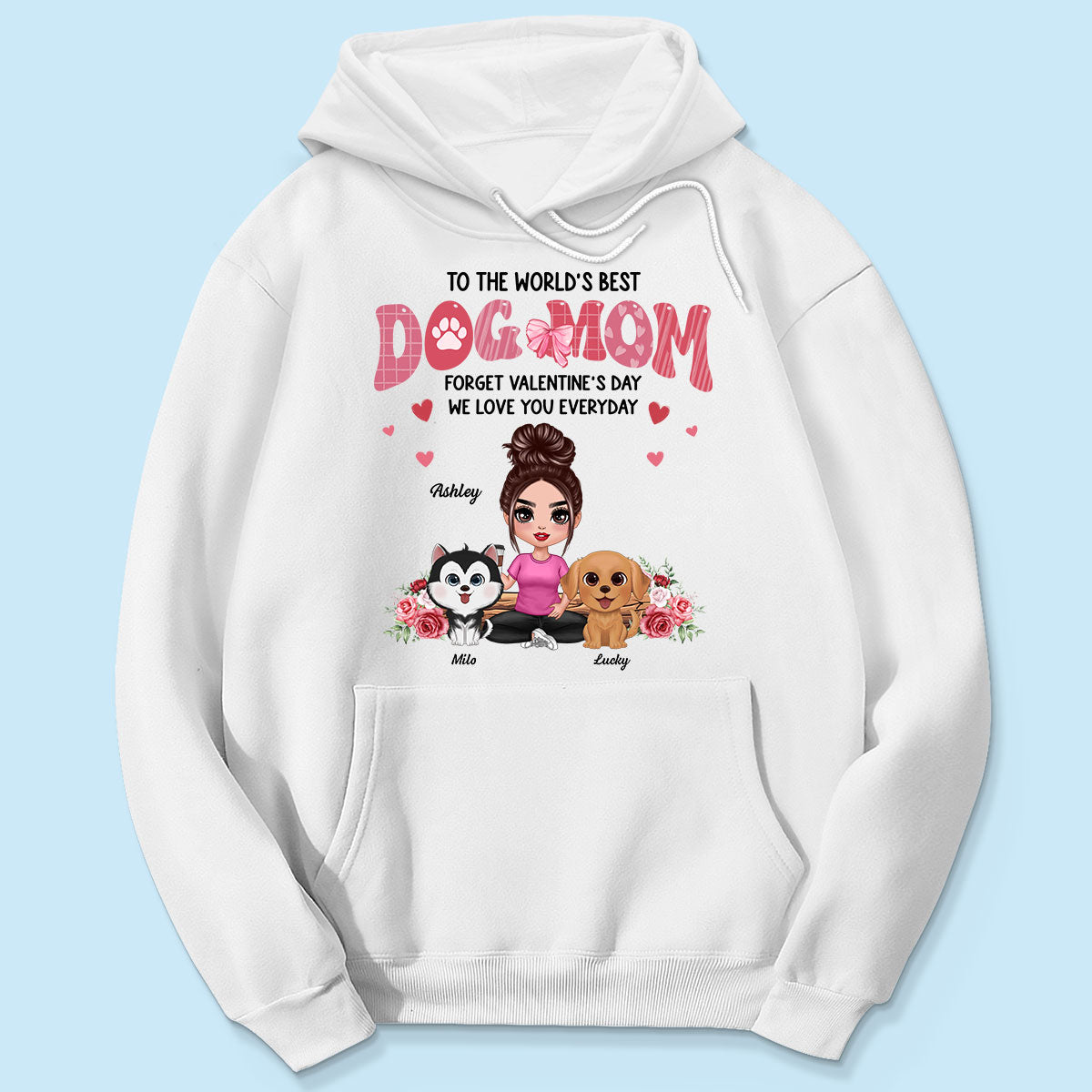 Forget Valentine's Day We Love You Every Day Dog Lover Gift Personalized Shirt