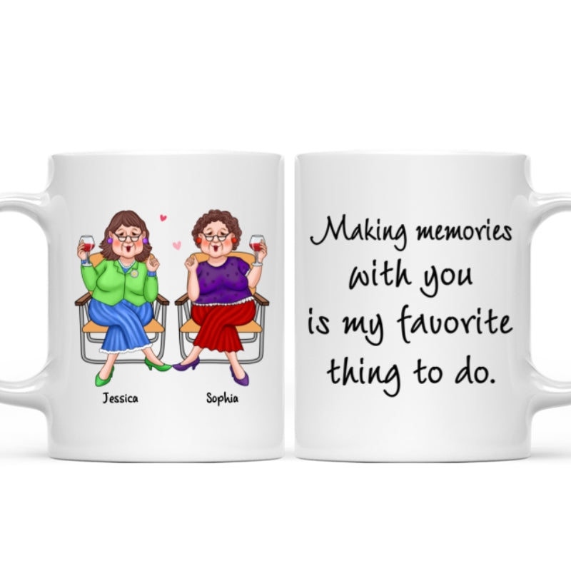 Making Memories With You Is My Favorite Thing Old Best Friends Gift For Besties Personalized Mug