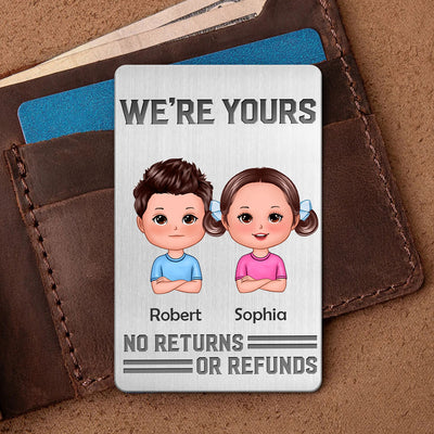 To Dad We‘re Yours No Returns Or Refunds Doll Kids Personalized Metal Wallet Card
