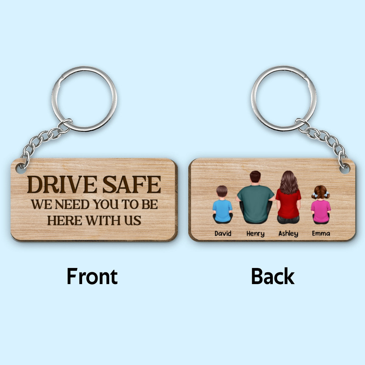 Drive Safe We Need You To Be Here Whole Family Couple Dad Mom Grandma Grandpa Kids Dogs Cats Personalized Wooden Keychain