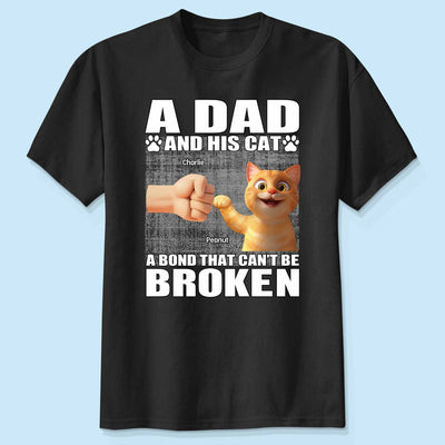 A Dad And His Cats A Bond That Can't Be Broken Personalized Shirt, Father's Day Gift for Cat Dads