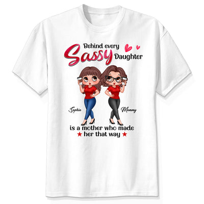 Behind Every Sassy Daughter Is Mom Personalized Shirt, Funny Mother‘s Day Gift For Mom