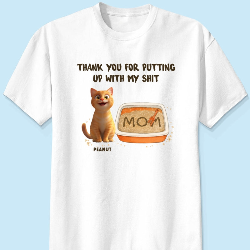 Thank You for Putting up with My Shit Personalized Shirt, Funny Gift for Cat Moms