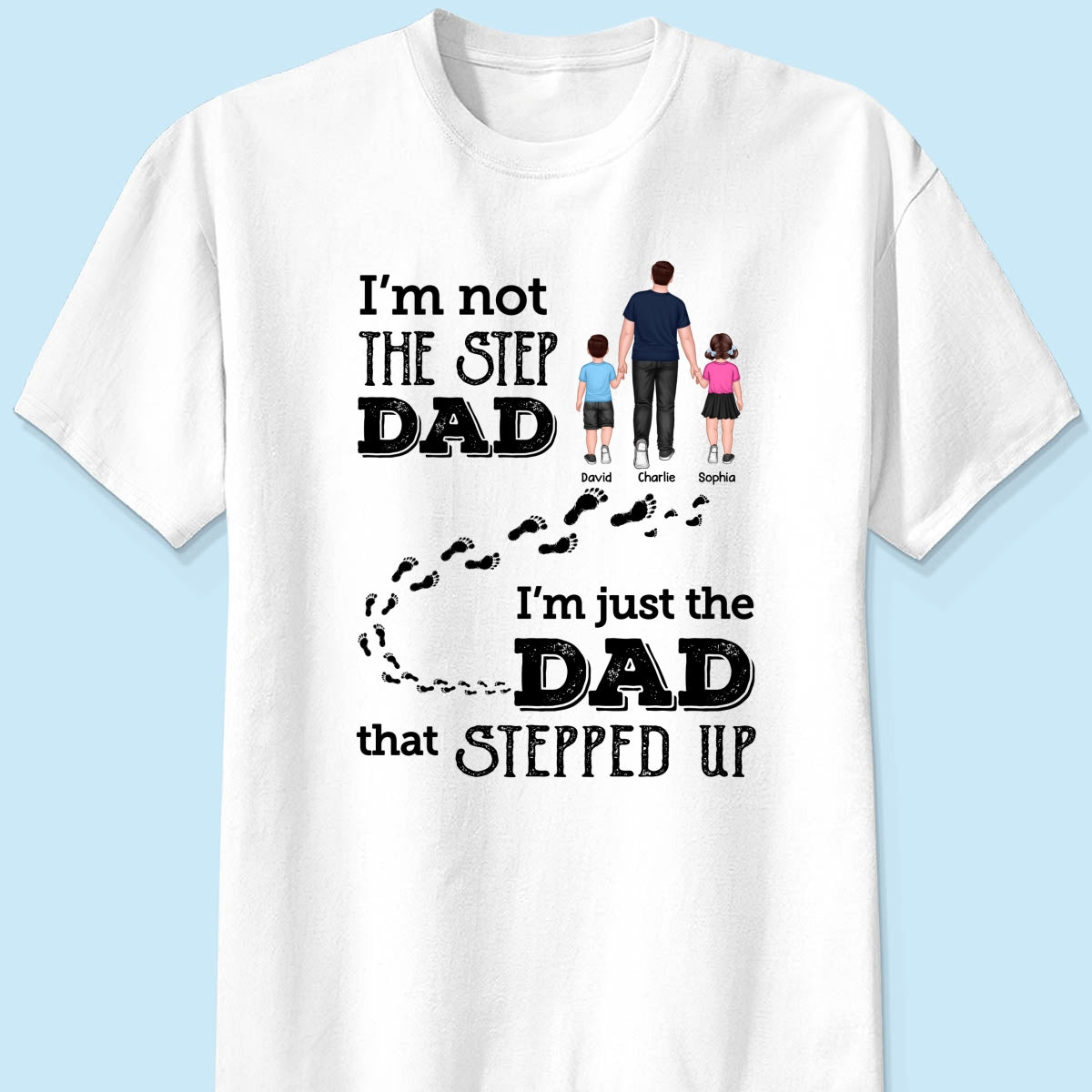 I‘m Not The Step Dad Walking Dad Personalized Shirt