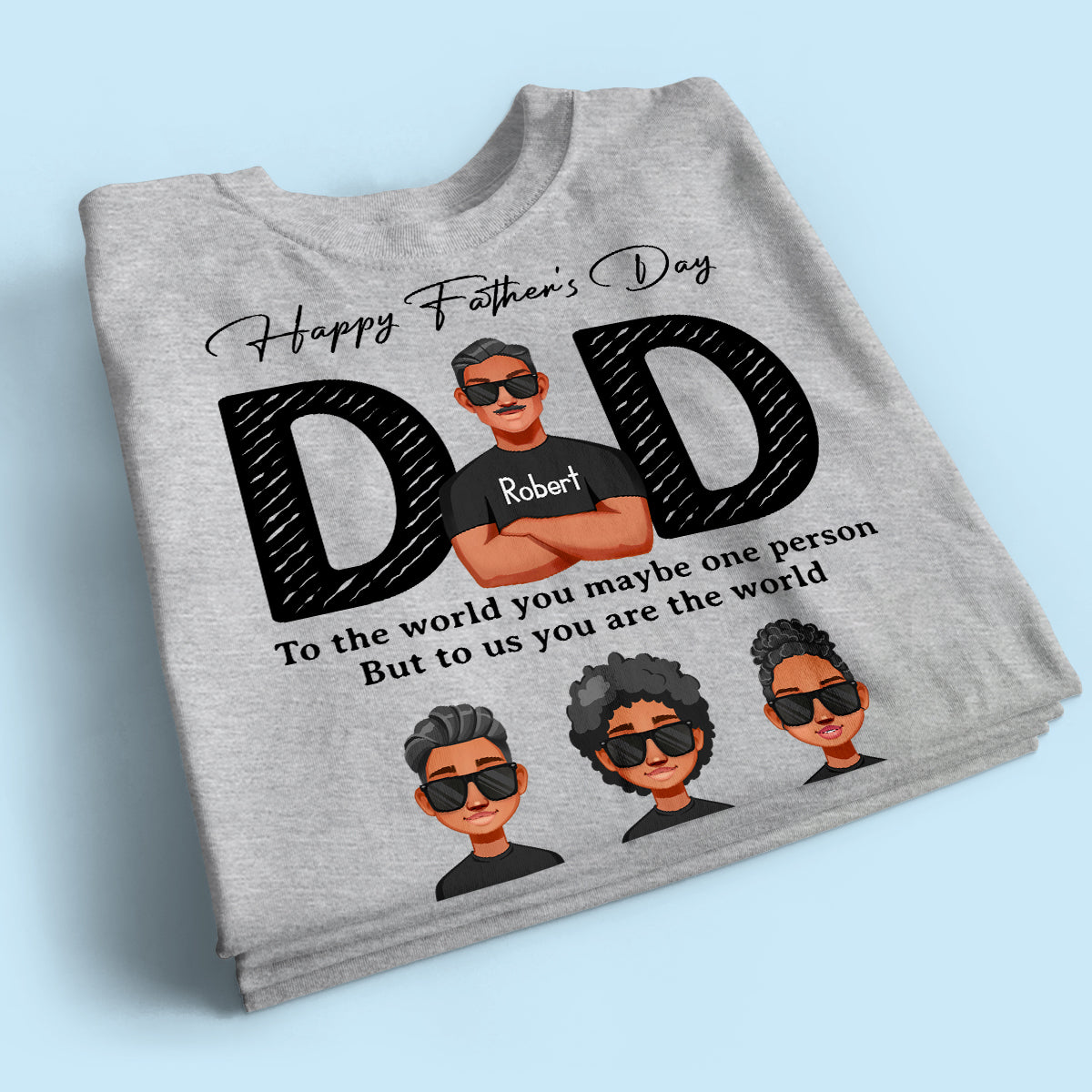 Happy Father's Day Dad To Us You Are The World, Personalized Shirt, Gift For Dad