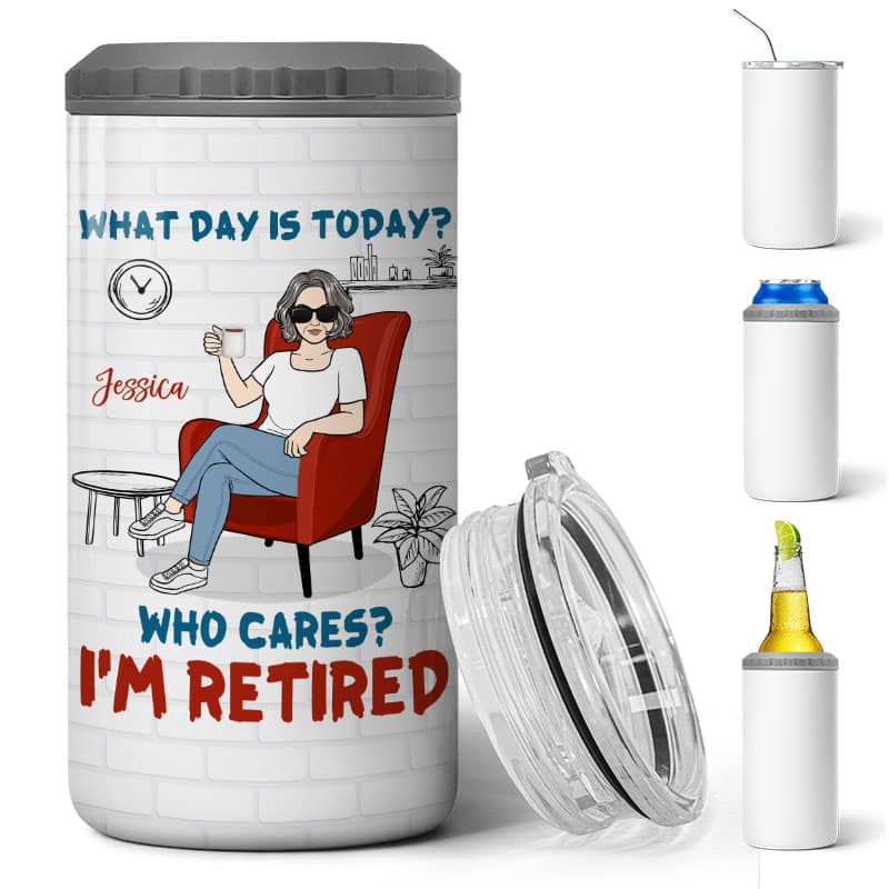 What Day Is Today Who Cares I‘m Retired Personalized 4 In 1 Can Cooler