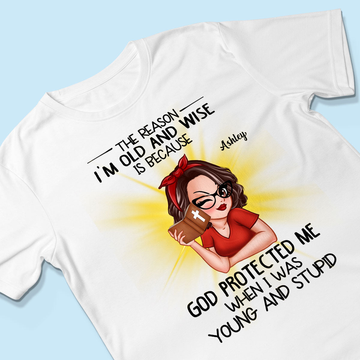 Christian God The Reason I‘m Old And Wise Personalized Shirt, Gift For Mom, Grandma