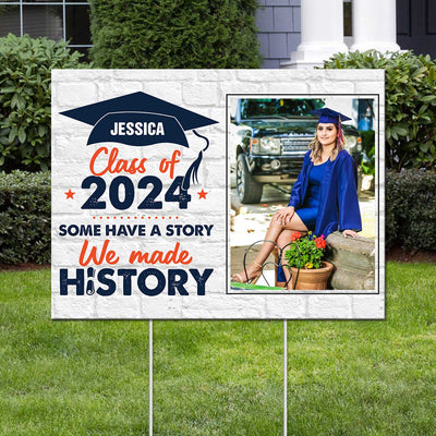 We Made History Graduation Decor Senior Photo Inserted Personalized Yard Sign