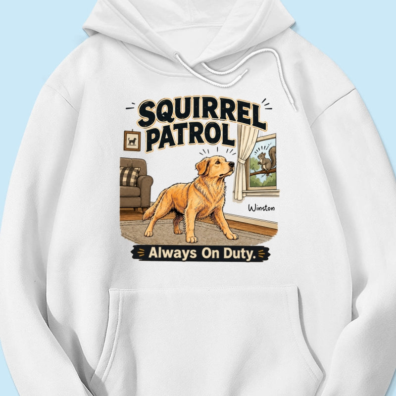 Squirrel Patrol Always On Duty Custom Dog Photo - Personalized Shirt - Funny Gift For Dog Lover