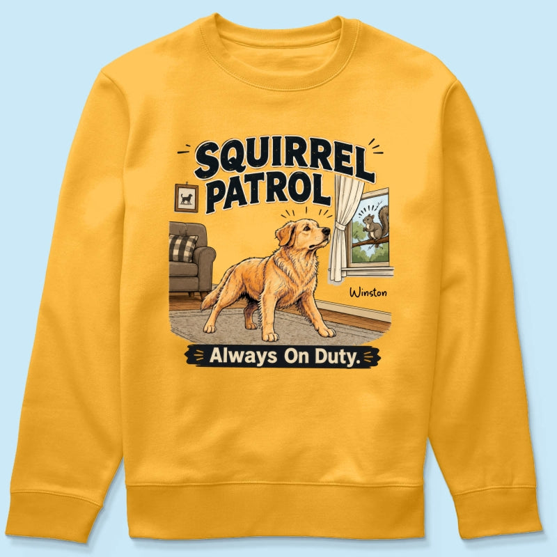 Squirrel Patrol Always On Duty Custom Dog Photo - Personalized Shirt - Funny Gift For Dog Lover