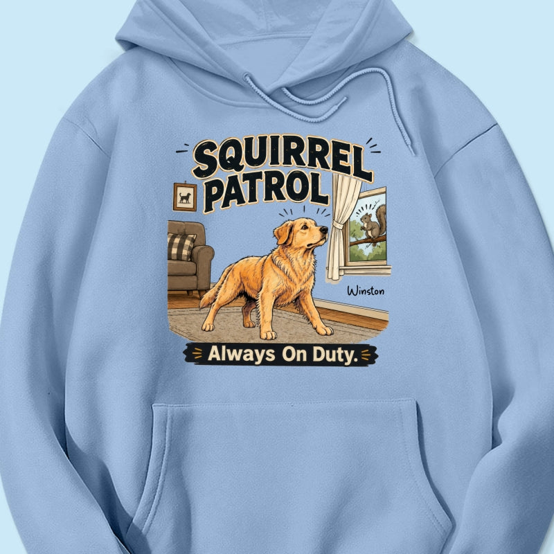 Squirrel Patrol Always On Duty Custom Dog Photo - Personalized Shirt - Funny Gift For Dog Lover
