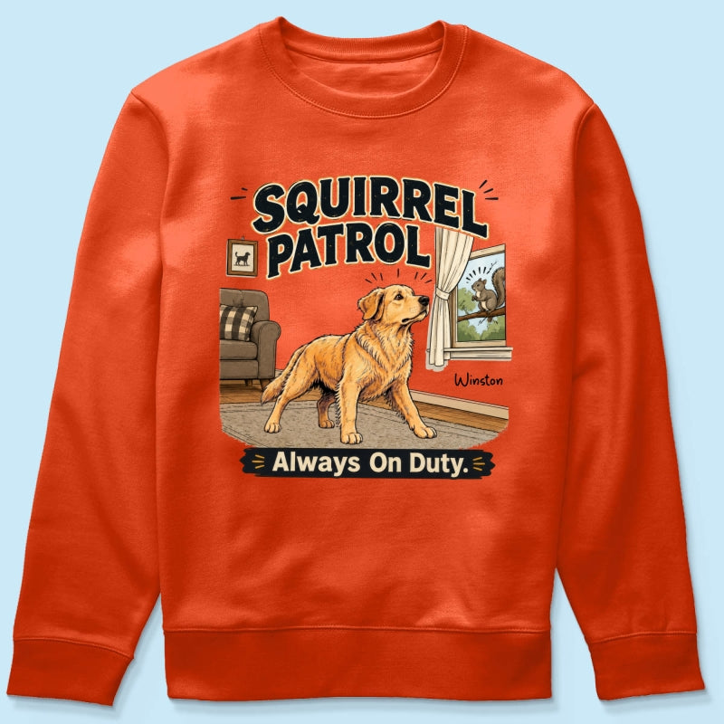Squirrel Patrol Always On Duty Custom Dog Photo - Personalized Shirt - Funny Gift For Dog Lover