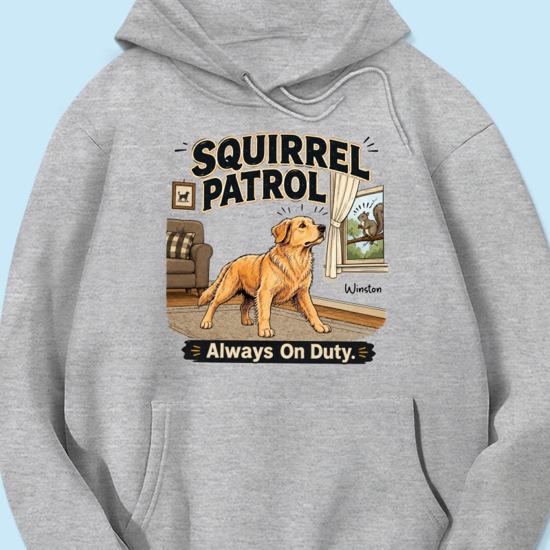 Squirrel Patrol Always On Duty Custom Dog Photo - Personalized Shirt - Funny Gift For Dog Lover