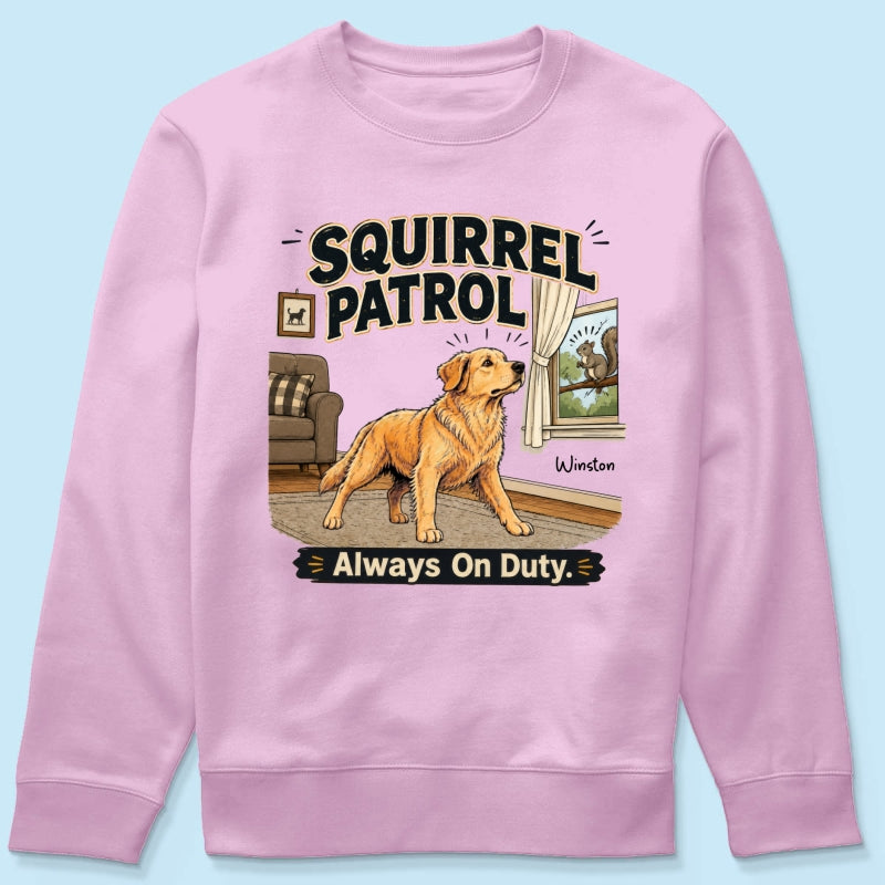 Squirrel Patrol Always On Duty Custom Dog Photo - Personalized Shirt - Funny Gift For Dog Lover