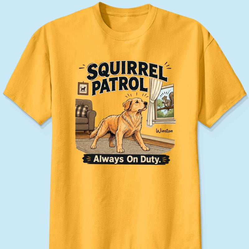 Squirrel Patrol Always On Duty Custom Dog Photo - Personalized Shirt - Funny Gift For Dog Lover