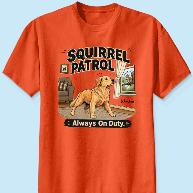 Squirrel Patrol Always On Duty Custom Dog Photo - Personalized Shirt - Funny Gift For Dog Lover