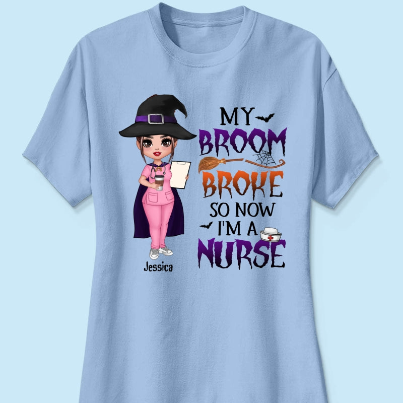 Halloween Doll Nurse My Broom Broke Personalized Shirt