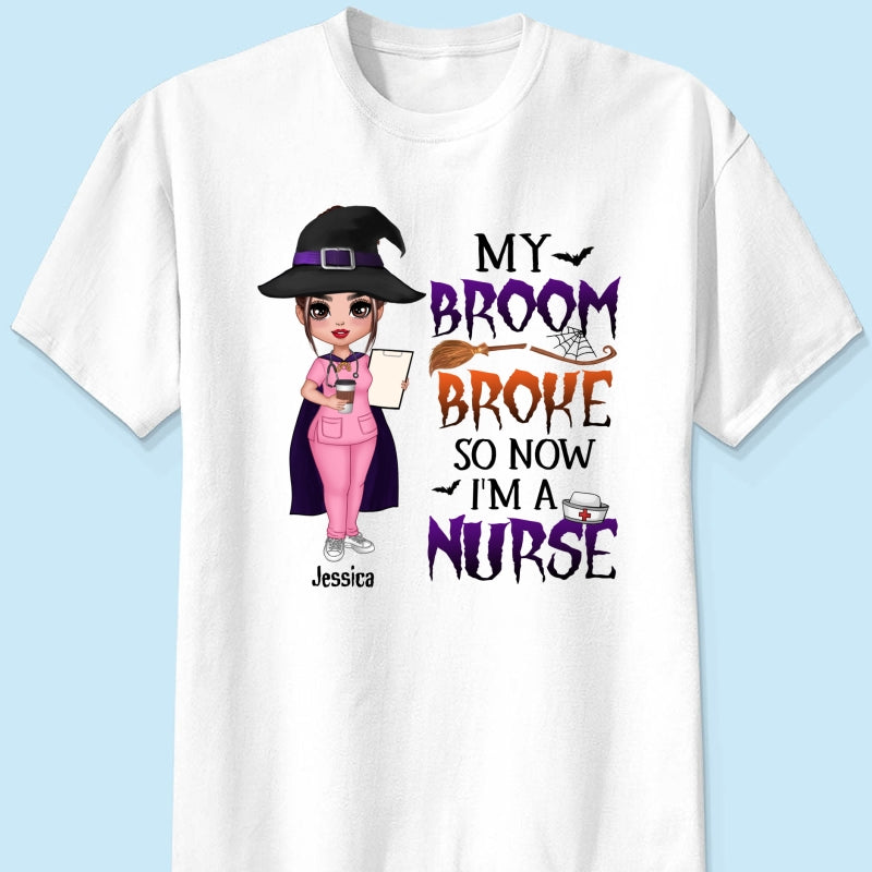 Halloween Doll Nurse My Broom Broke Personalized Shirt