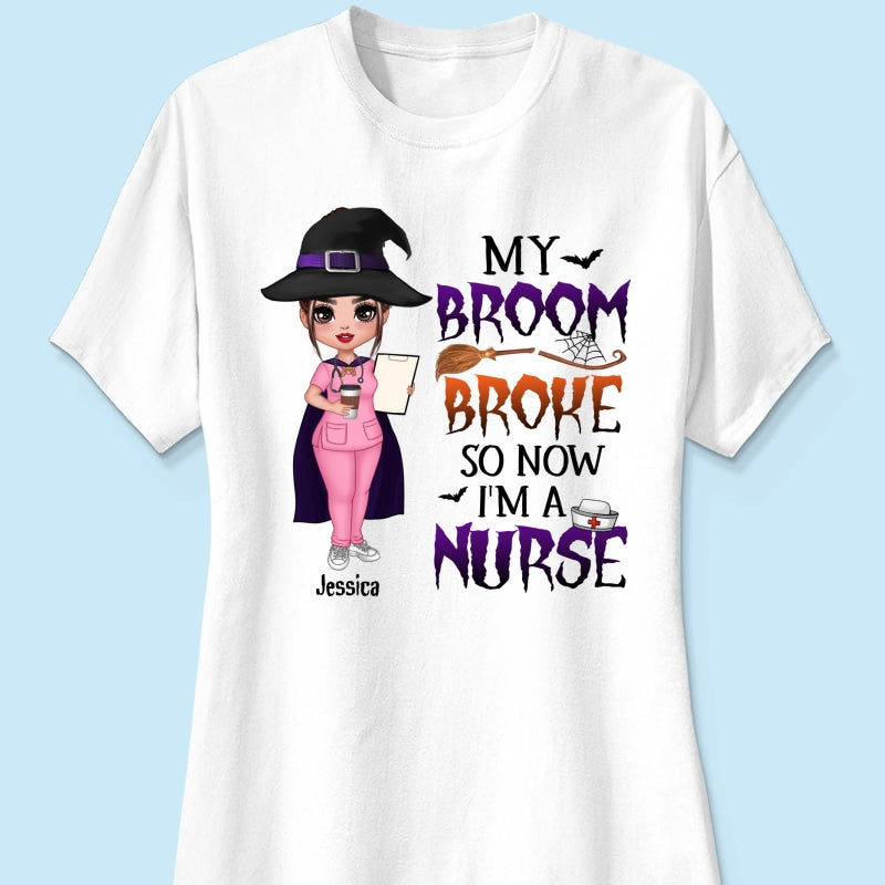 Halloween Doll Nurse My Broom Broke Personalized Shirt